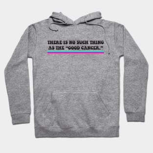 Thyroid Cancer - There is no such thing as the "good cancer" Hoodie